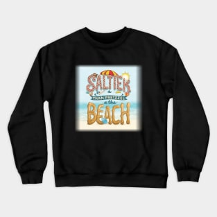 Saltier Than a Pretzel at the Beach. Crewneck Sweatshirt